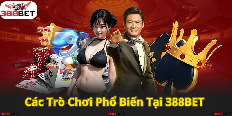 Khám phá những trò chơi hấp dẫn và phổ biến tại 388BET