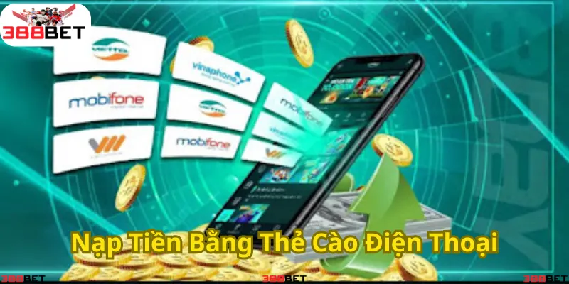 Nạp tiền nhanh chóng bằng thẻ cào điện thoại tại 388BET