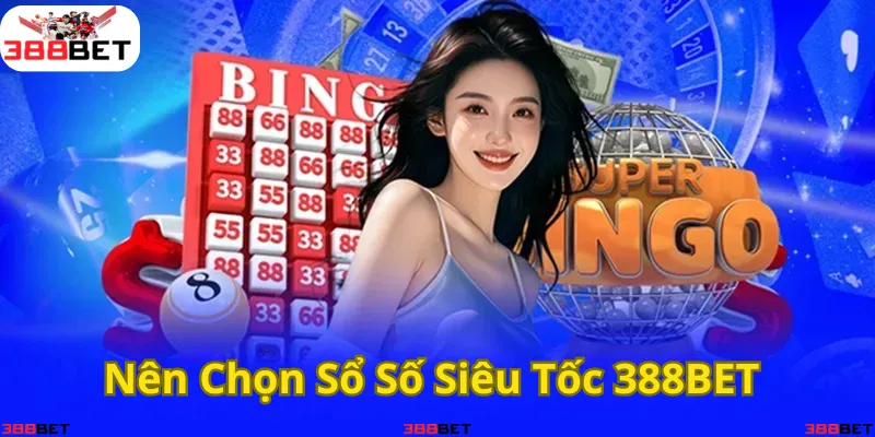 Thử vận may với xổ số siêu tốc 388BET – nhanh chóng và hấp dẫn