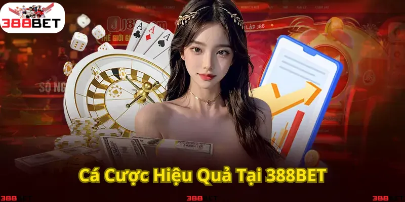 Trải nghiệm cá cược hiệu quả và hấp dẫn tại 388BET