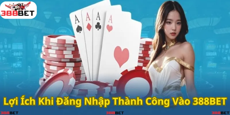 Trải nghiệm tiện ích và ưu đãi hấp dẫn khi đăng nhập 388BET